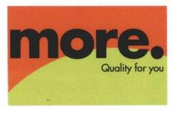 More. Quality For You (label) Device mark 1639608 Trademark