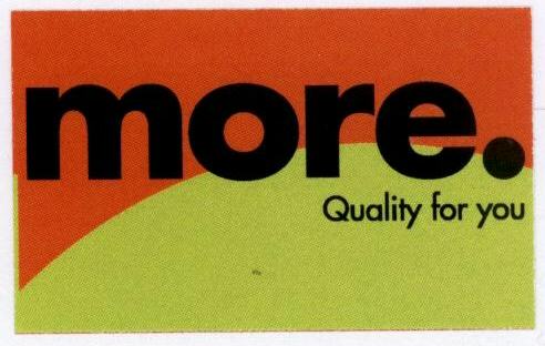 More. Quality For You (label) Device mark 1639627 Trademark