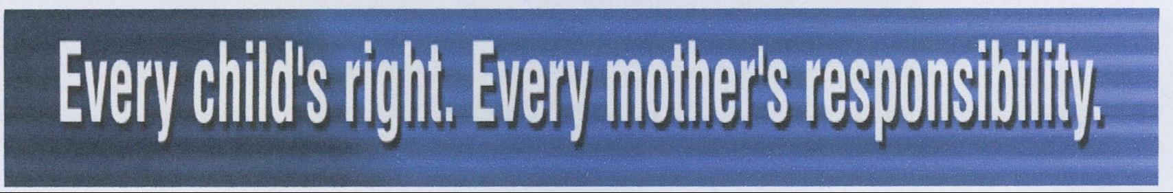 Every Childs Right. Every Mothers Responsibility Device mark 1983996 Trademark