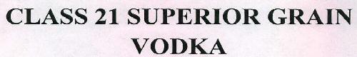 Class 21 Superior Grain Vodka Device mark 2306303 Trademark
