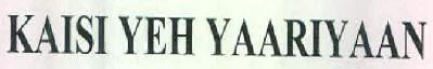 Kaisi Yeh Yaariyaan Device mark 2764070 Trademark