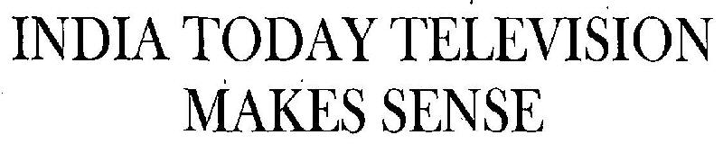 India Today Television Makes Sense Device mark 3271682 Trademark