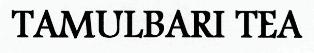 Tamulbari Tea Device mark 2427755 Trademark