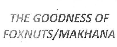 The Goodness Of Foxnuts/makhana Device mark 3510131 Trademark