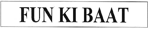 Fun Ki Baat Device mark 3499421 Trademark