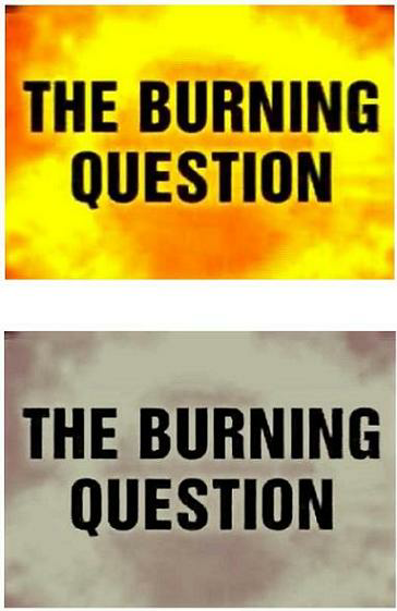 The Burning Question (label) Device mark 3565916 Trademark