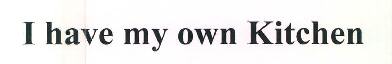 I Have My Own Kitchen Device mark 3347563 Trademark