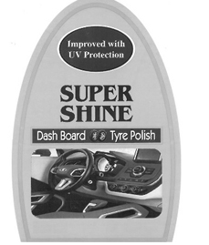 Super Shine - Dash Board Tyre Polish - Improved With Uv Protection Device mark 3572742 Trademark